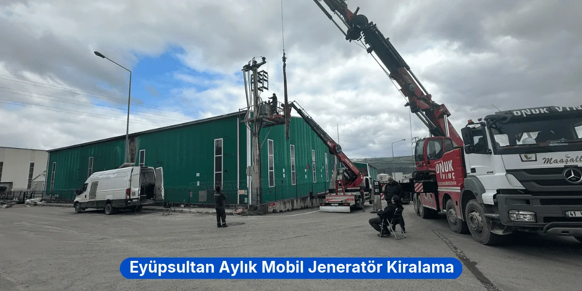 Eyüpsultan Aylık Mobil Jeneratör Kiralama